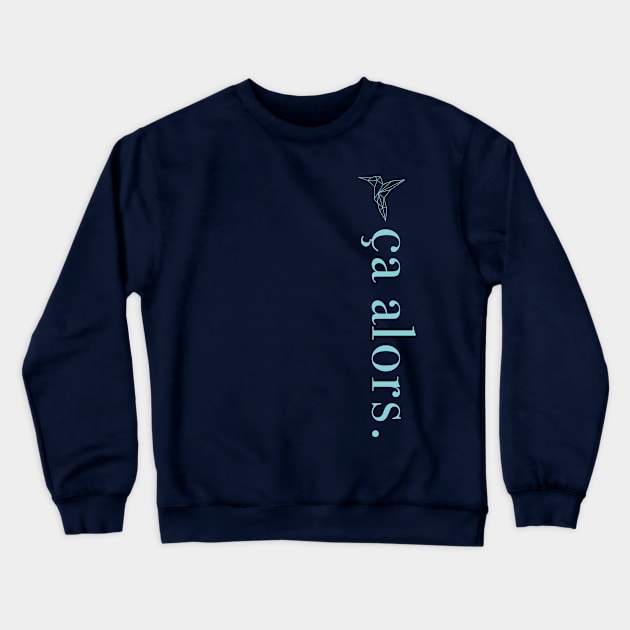 ça alors. Crewneck Sweatshirt by Quolibri